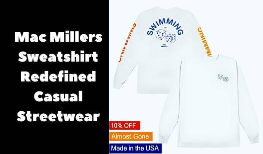 mac-millers-sweatshirt-redefined-casual-streetwear