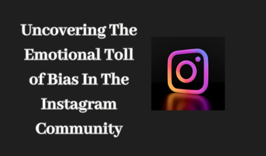 uncovering-the-emotional-toll-of-bias-in-the-instagram-community